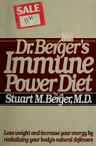 Dr. Berger's Immune Power Diet: lose weight and increase your energy by revitalizing your body's natural defenses