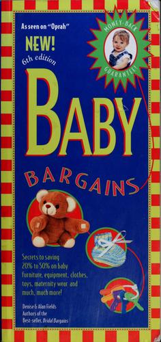 Baby Bargains: Secrets To Saving 20% To 50% On Baby Furniture, Equipment, Clothes, Toys, Maternity Wear, And Much, Much More! (Baby Bargains)