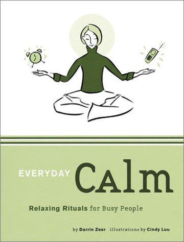 Everyday Calm: Relaxing Rituals For Busy People
