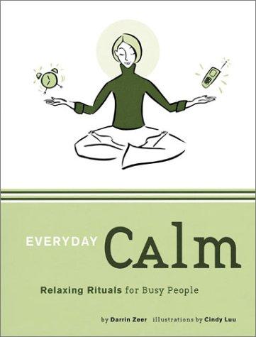 Everyday Calm: Relaxing Rituals For Busy People