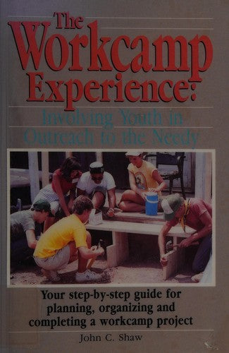 The Workcamp Experience: Involving Youth In Outreach To The Needy