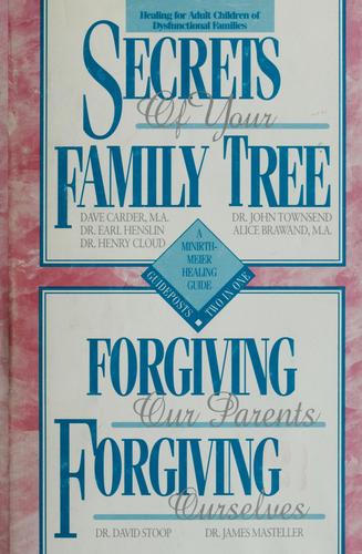 Secrets Of Your Family Tree: Healing The Present In Light Of The Past (without dust jacket)