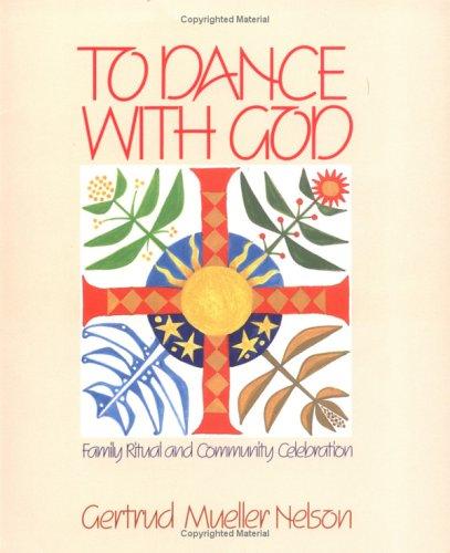 To Dance With God: Family Ritual And Community Celebration