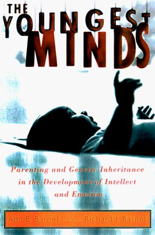 The Youngest Minds: parenting and genes in the development of intellect and emotion