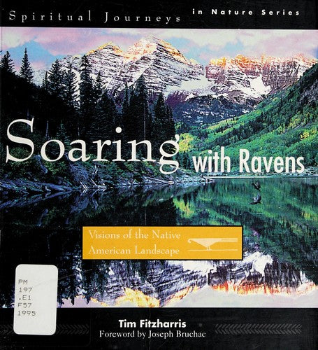 Soaring With Ravens: Visions Of The Native American Landscape (Spiritual Journeys In Nature)