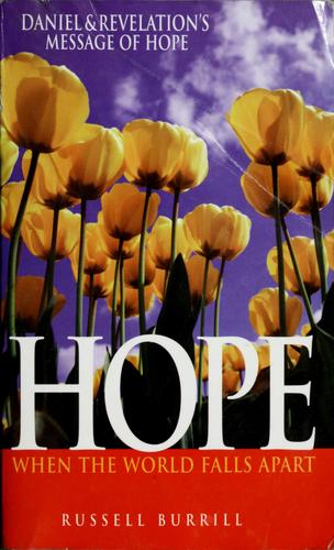 Hope When The World Falls Apart: Daniel And Revelation's Message Of Hope