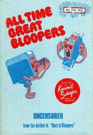 All Time Great Bloopers
