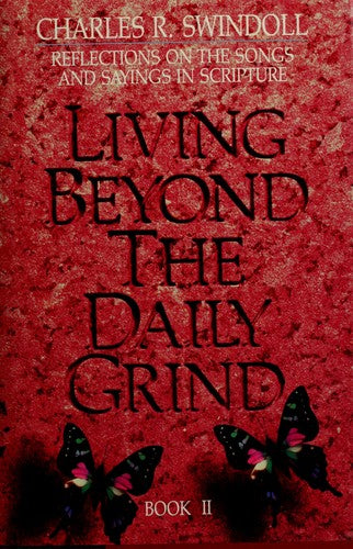 Living Beyond The Daily Grind, Book 2: Reflections On The Songs And Sayings In Scripture: Reflections on the Songs and Sayings in Scripture