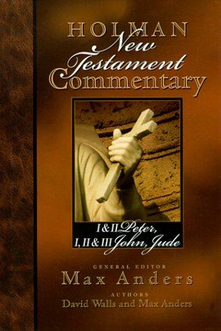 Holman New Testament Commentary: I & Ii Peter, I, Ii & Iii John, Jude (Holman New Testament Commentary)