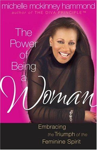 The Power Of Being A Woman: mastering the art of feminity