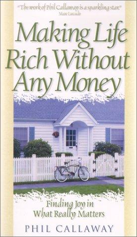 Making Life Rich Without Any Money: finding joy in what really matters