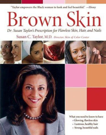 Brown Skin: Dr. Susan Taylor;s prescription for flawless skin, hair and nails