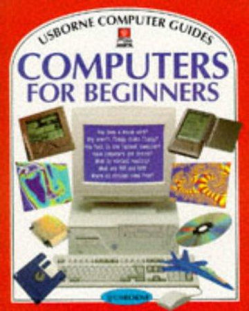 Computers For Beginners (Computer Guides Series)