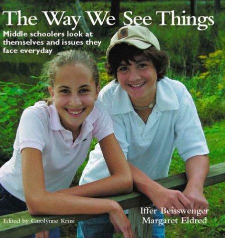 The Way We See Things: Middleschoolers Look at Themselves and the Issues They Face Everyday