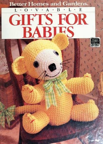 Lovable Gifts For Babies (Better Homes And Gardens Books)