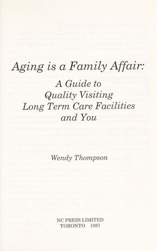 Aging Is A Family Affair: A Guide Quality Visiting, Long Term Care Facilities and You