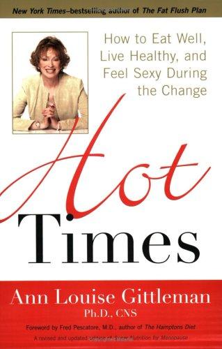 Hot Times: How to Eat Well, Live Healthy and Feel Sexy During the Change