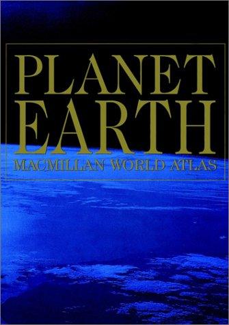 Planet Earth Macmillan World Atlas (Planet Earth: Macmillan World Atlas)