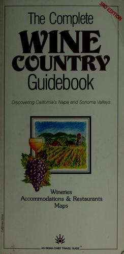 The Complete Wine Country Guidebook: Discovering Californias Napa and Sonoma Valleys