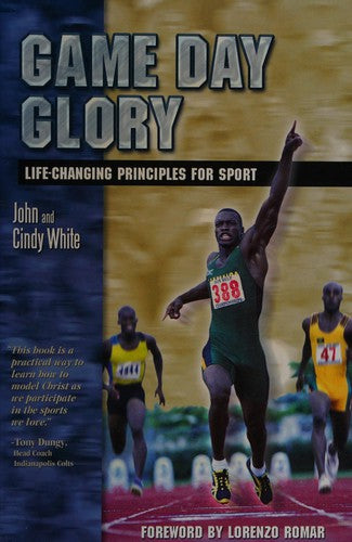 Game Day Glory Life-Changing Principles For Sport