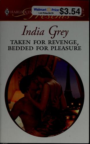 Taken For Revenge, Bedded For Pleasure (Harlequin Presents)