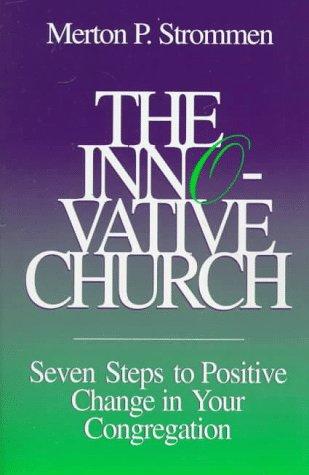 The Innovative Church: Seven Steps To Positive Change In Your Congregation