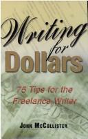 Writing For Dollars: 75 Tips For The Freelance Writer