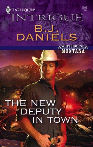 The New Deputy In Town (Whitehorse, Montana #2) (Harlequin Intrigue Series #1002)