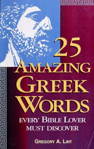 25 Amazing Greek Words: Every Bible Lover Must Discover: every Bible lover must discover
