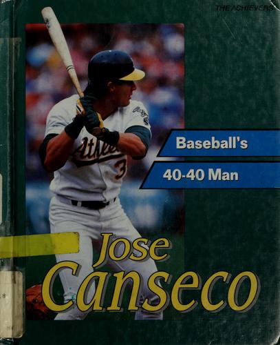 Jose Canseco: Baseball's 40-40 Man
