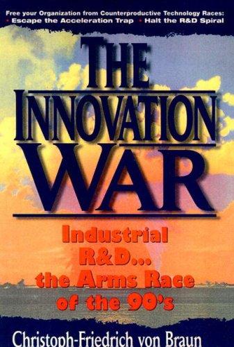 The Innovation War: Industrial R & D... the Arms Race of the 90's