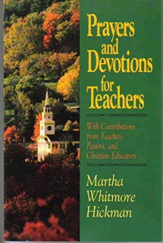 Prayers And Devotions For Teachers: with contributions from teachers, pastors, and Christian educators