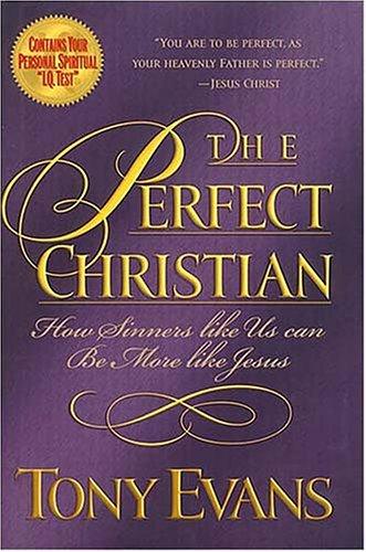 The Perfect Christian: how sinners like us can be more like jesus