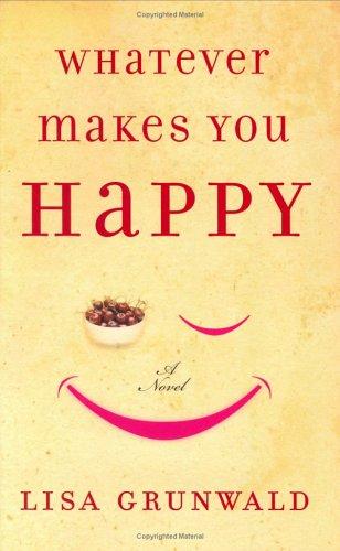 Whatever Makes You Happy: A Novel
