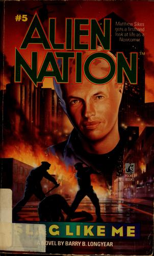 Slag Like Me (Alien Nation)