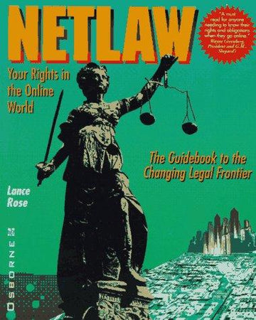 Netlaw: Your Rights in the Online World: the guidebook to the changing legal frontier