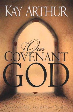 Our Covenant God: Learning To Trust Him
