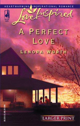 Love™Inspired®: A Perfect Love (Larger Print): Heart Warming Inspirational Romance