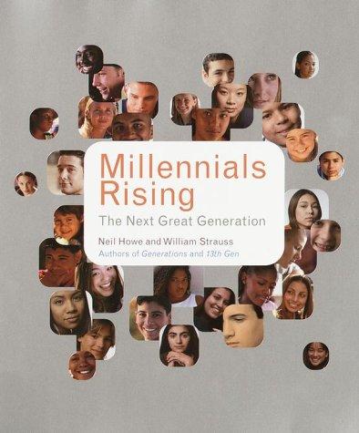 Millennials Rising: The Next Great Generation: the next great generation /by Neil Howe and Bill Strauss ; cartoons by R.J. Matson.