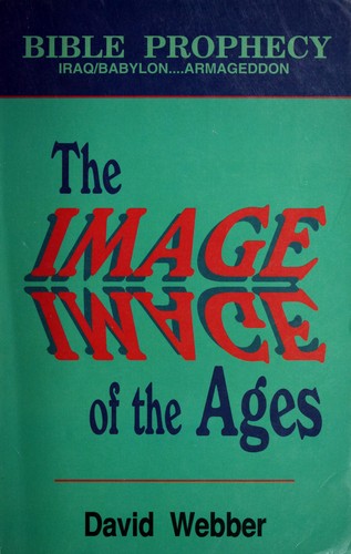 The Image Of The Ages: Bible prophecy : Iraq/Babylon, Armageddon