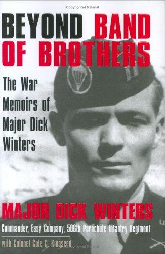 Beyond Band Of Brothers: The War Memoirs Of Major Dick Winters