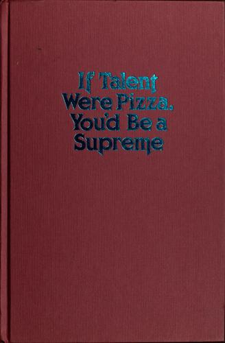If Talent Were Pizza, You'd Be A Supreme