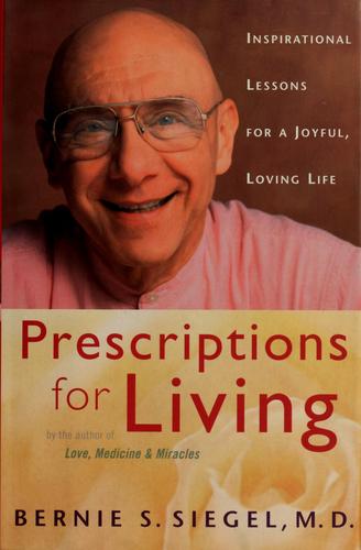 Prescriptions For Living: Inspirational Lessons For A Joyful, Loving Life