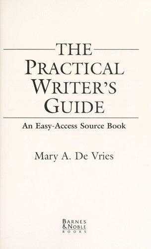 The Practical Writer's Guide: An Easy-Access Source Book