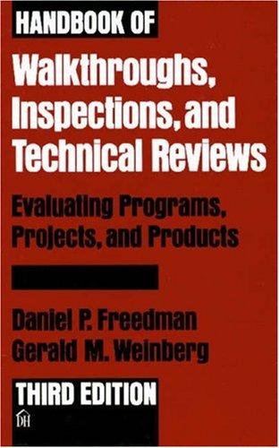 Handbook Of Walkthroughs, Inspections, And Technical Reviews: Evaluating Programs, Projects, And Products