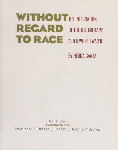 Without Regard To Race: The Integration Of The U.S. Military After World War Ii (First Book)