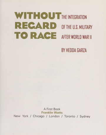 Without Regard To Race: The Integration Of The U.S. Military After World War Ii (First Book)