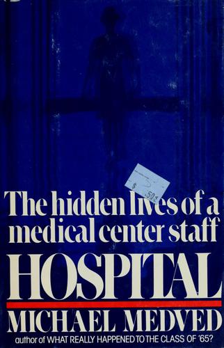 Hospital, The Hidden Lives Of A Medical Center Staff