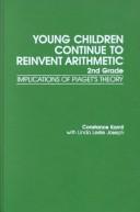 Young Children Continue To Reinvent Arithmetic, 2nd Grade: Implications Of Piaget's Theory (Early Childhood Education Series): implications of Piaget's theory