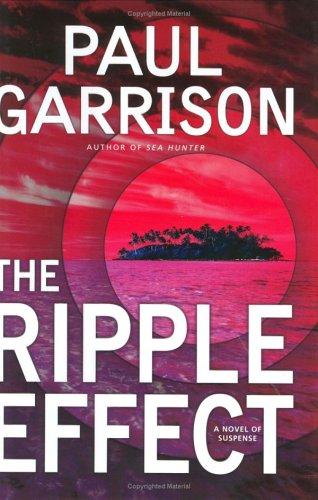 The Ripple Effect: A Novel Of Suspense (Garrison, Paul)